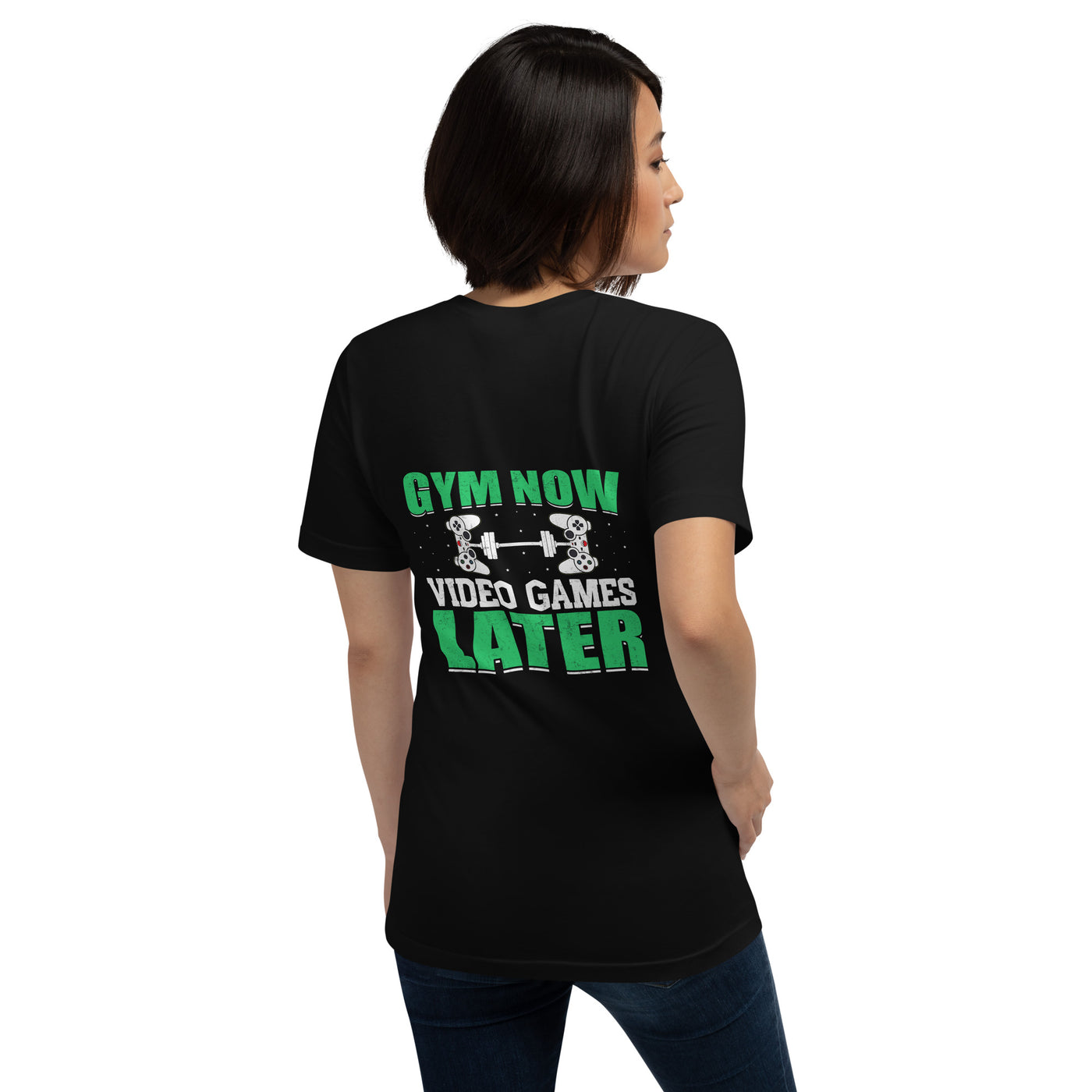 Gym now, Video Games Later - Unisex t-shirt