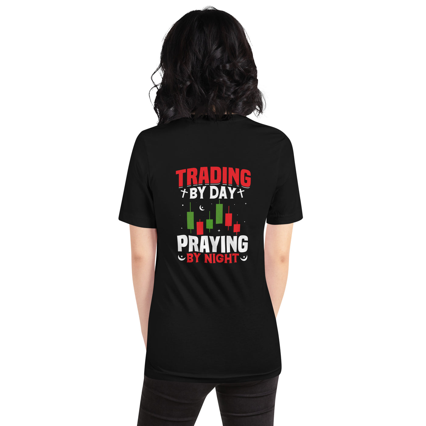 Trading by Day Praying by Night - Unisex t-shirt ( Back Print )