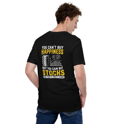 Money can't Buy you happiness but it can Buy you Stock and that was close - Unisex t-shirt ( Back Print )