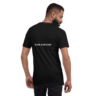 Don't worry I am from the Internet V2 - Unisex t-shirt ( Back Print )