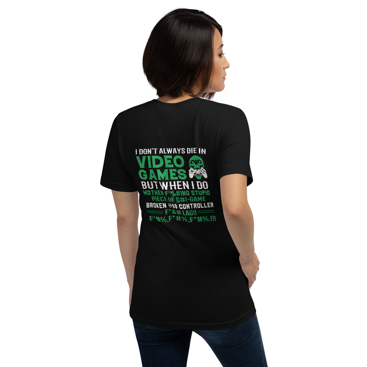 I don't always Die in Video games but when I Do mother - Unisex t-shirt ( Back Print )