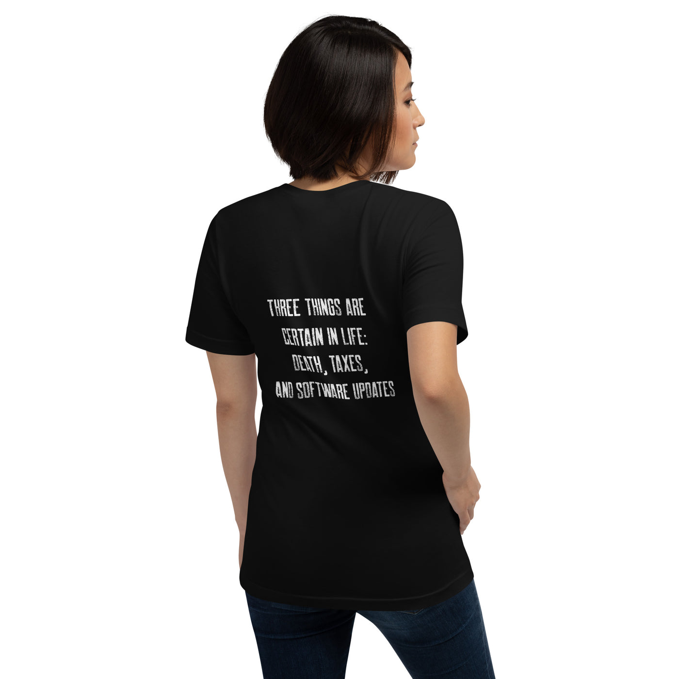 Three Things are certain in life Death, Taxes and Software Updates V2 - Unisex t-shirt ( Back Print )