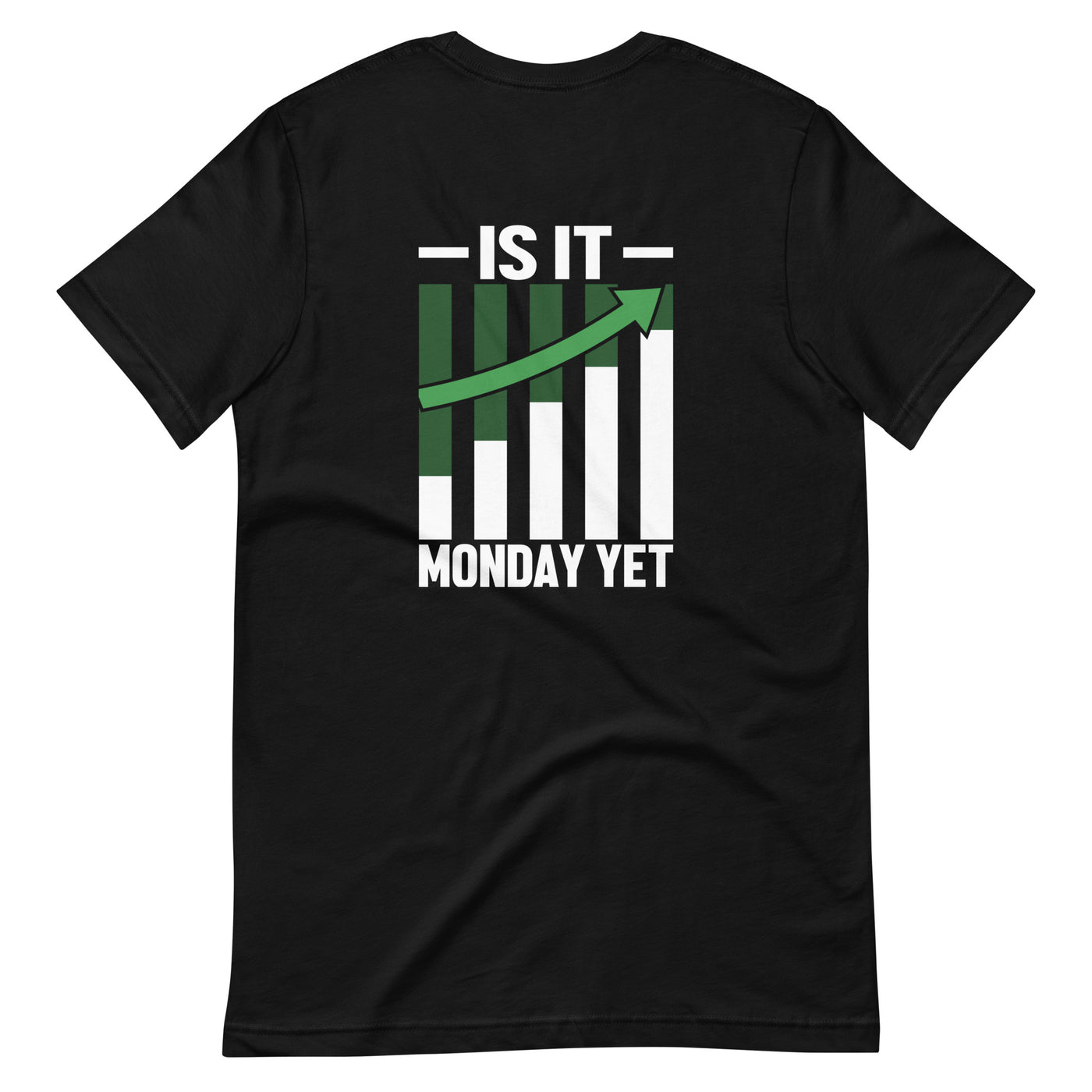 Is it Monday Yet - Unisex t-shirt ( Back Print )