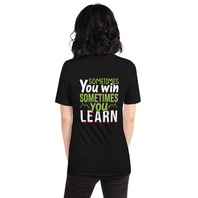 Sometimes you Win, sometimes you Learn - Unisex t-shirt ( Back Print )