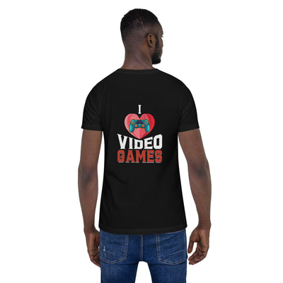I love Video Games - Unisex t-shirt ( Back Print )