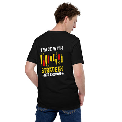 Trade with Strategy not Emotion - Unisex t-shirt ( Back Print )