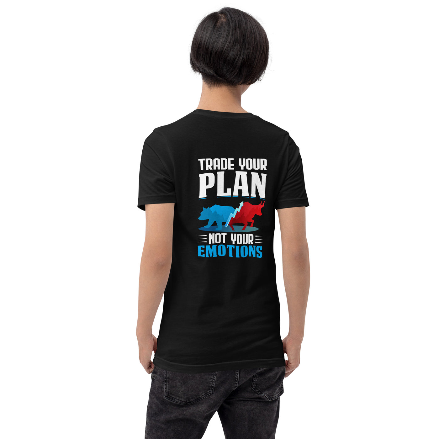 Trade your plan: not your emotion - Unisex t-shirt ( Back Print )