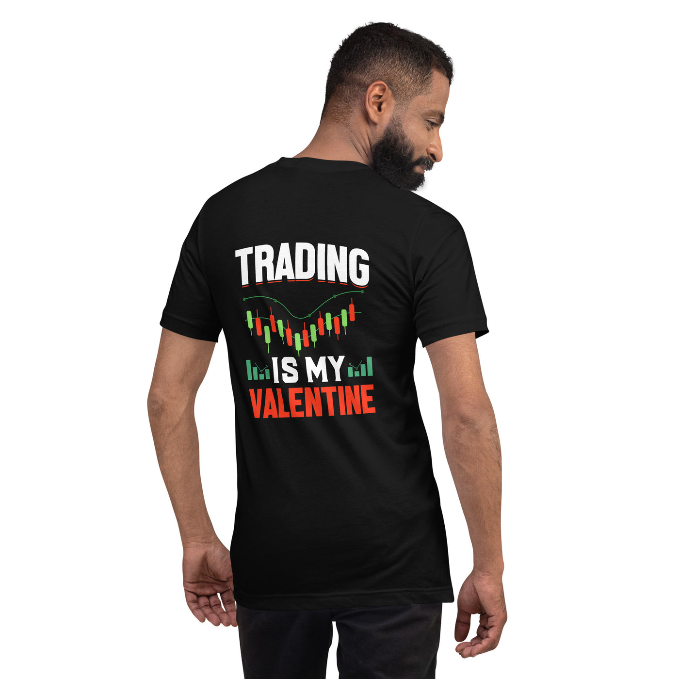 Trading is my Valentine - Unisex t-shirt ( Back Print )