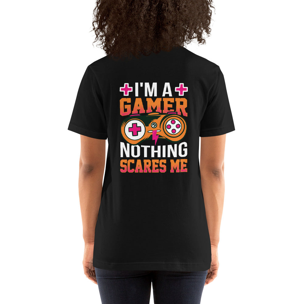 I am a Gamer; Nothing Scares me - Unisex t-shirt ( Back Print )