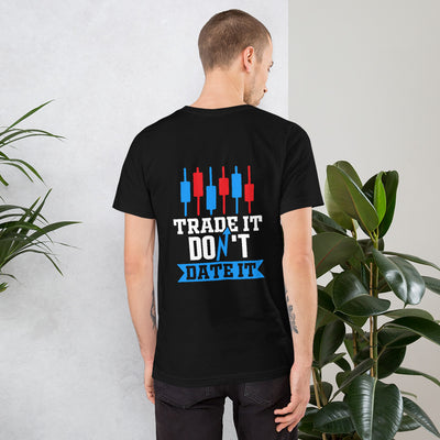 Trade it; Don't Date it - Unisex t-shirt ( Back Print )