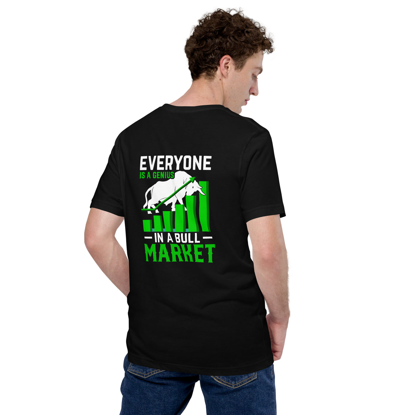 Everyone is a Genius in a Bull Market - Unisex t-shirt ( Back Print )