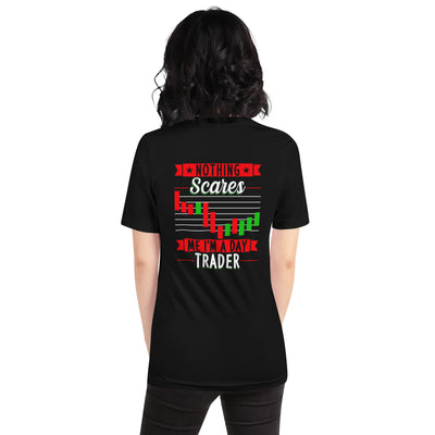 Nothing Scares me; I Am a Day Trader - Unisex t-shirt ( Back Print )
