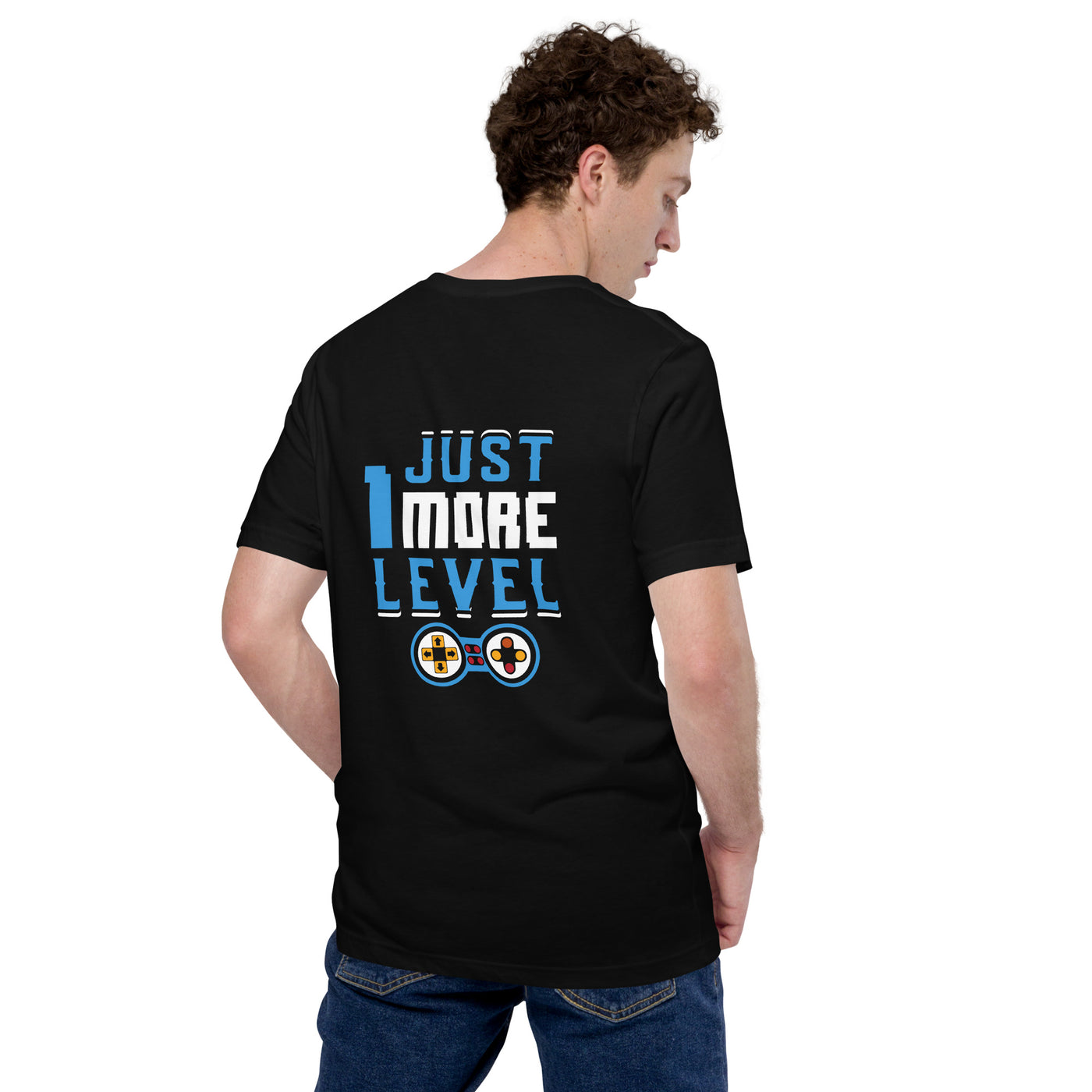 Just 1 More Level - Unisex t-shirt ( Back Print )