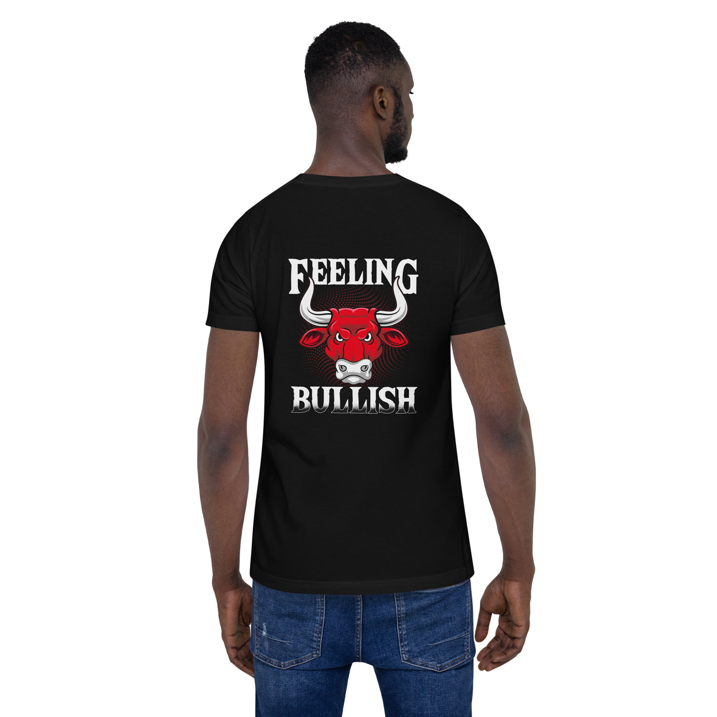 Feeling Bullish - Unisex t-shirt ( Back Print )