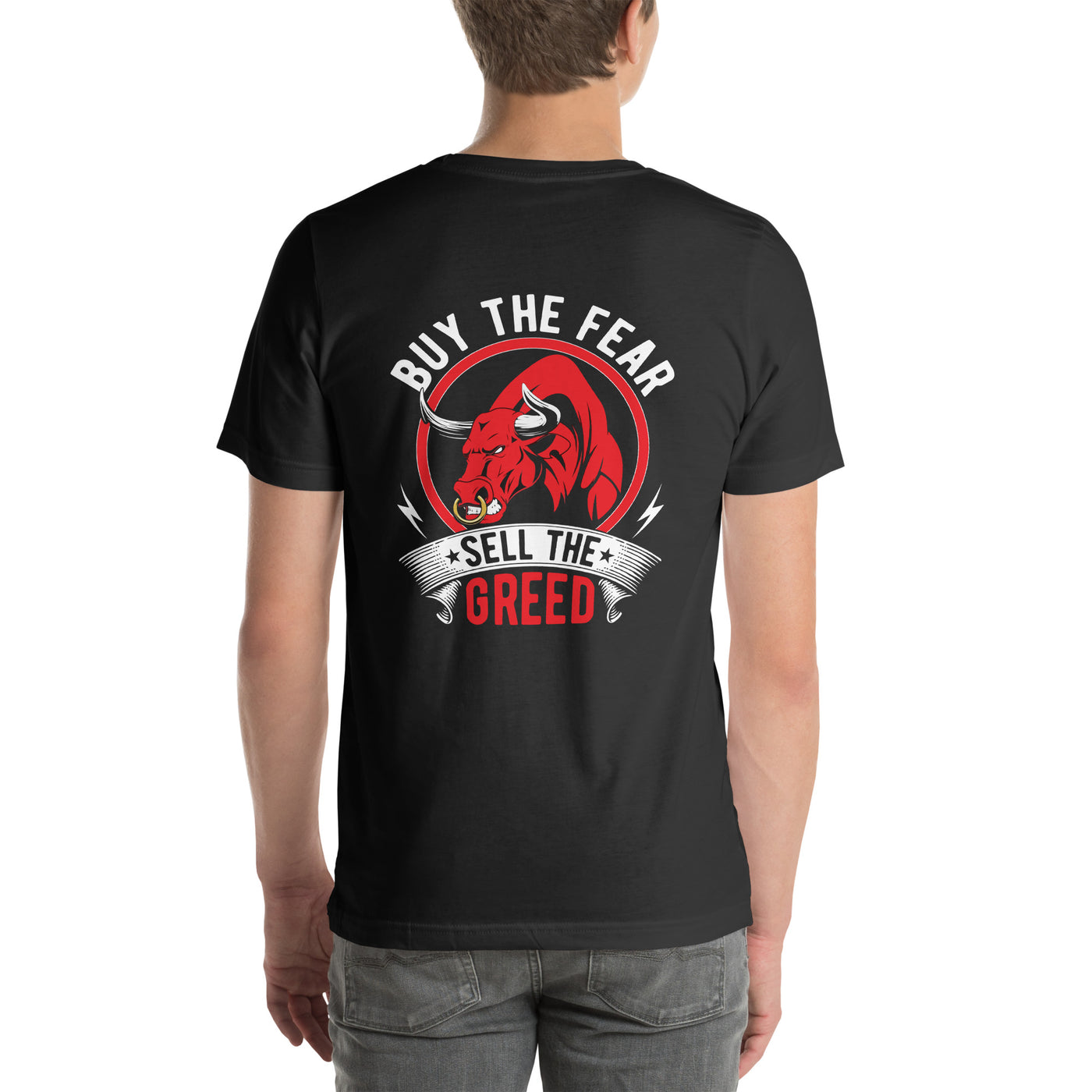 Buy the Fear; Sell the Greed - Unisex t-shirt ( Back Print )