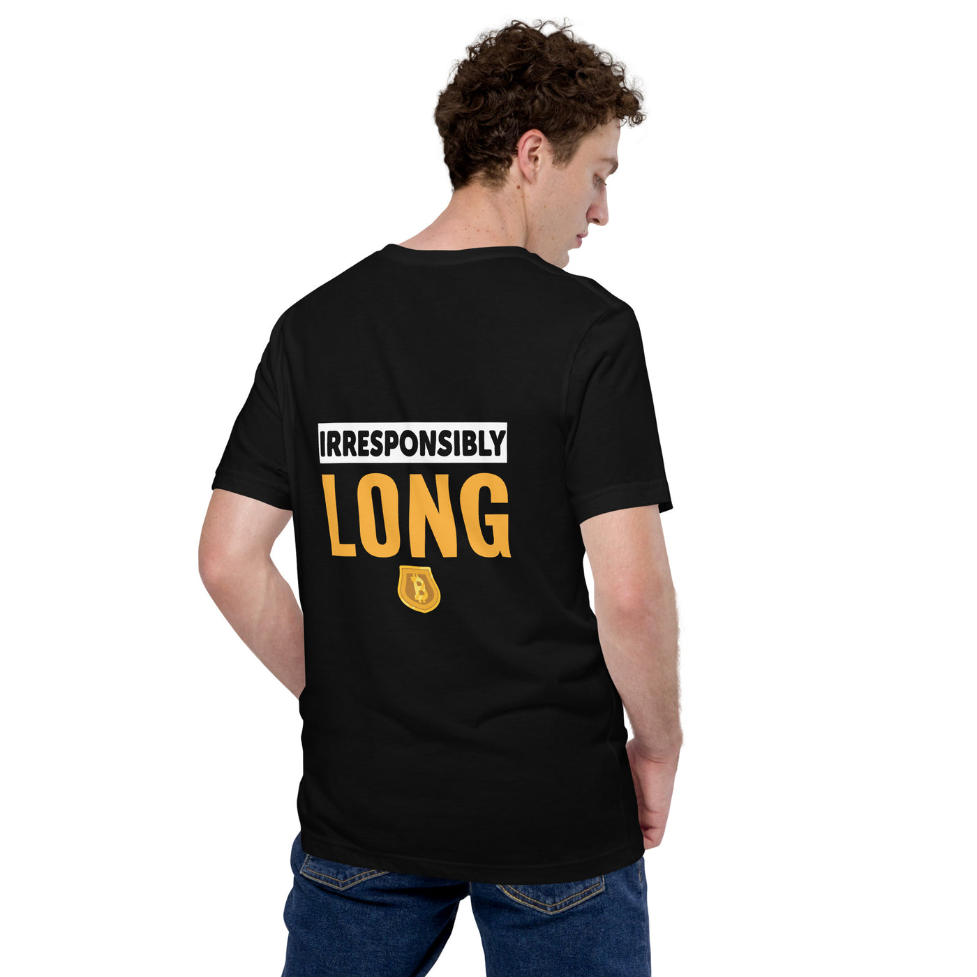 Irresponsibly Long Bitcoin - Unisex t-shirt  ( Back Print )