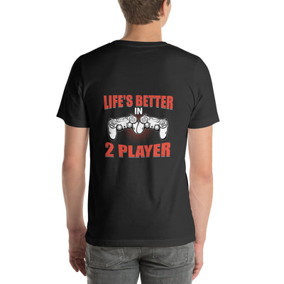 Life's Better in Two Players - Unisex t-shirt ( Back Print )