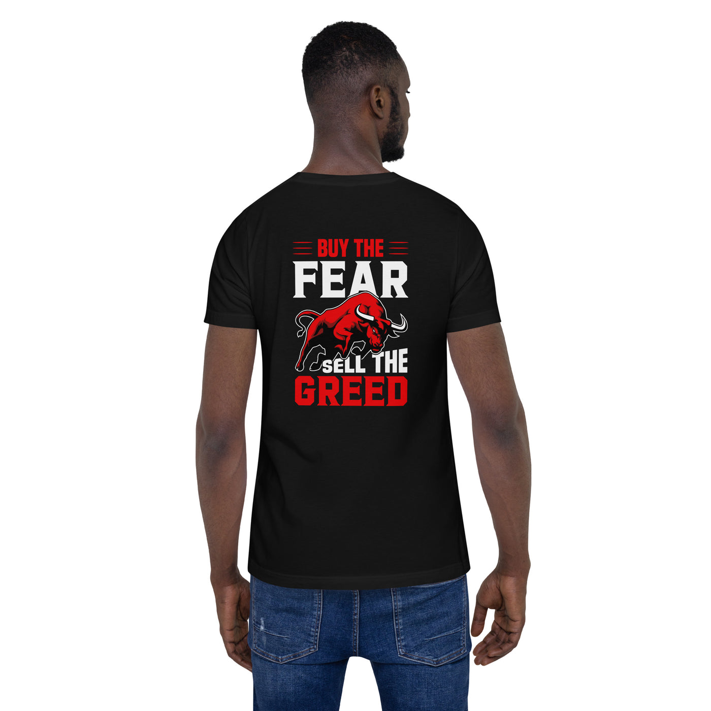 Buy the Fear; Sell the Greed V1 - Unisex t-shirt ( Back Print )