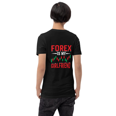 Forex is my Girlfriend - Unisex t-shirt ( Back Print )