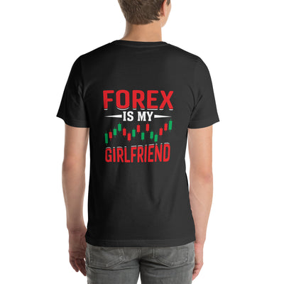 Forex is my Girlfriend - Unisex t-shirt ( Back Print )