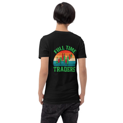 Full Time Trader ( Shagor ) - Unisex t-shirt ( Back Print )