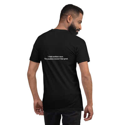 I Tried outdoor once, but the Graphics Weren't that good - Unisex t-shirt ( Back Print )