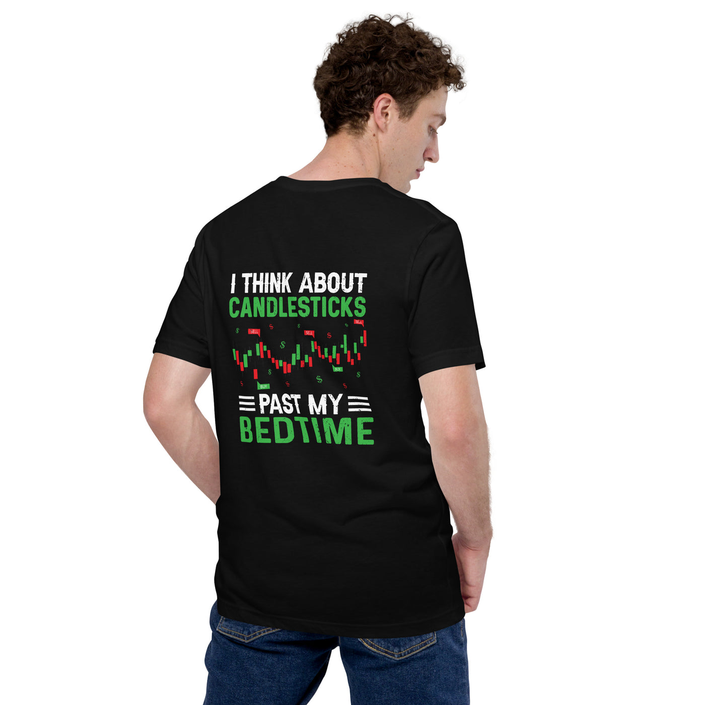 I think about Candle Sticks past my Bedtime - Unisex t-shirt ( Back Print )