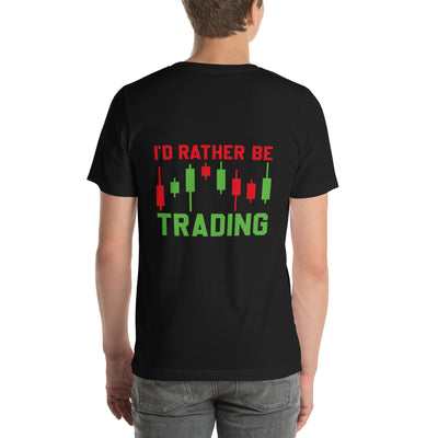 I'd rater be Trading ( Tanvir ) - Unisex t-shirt ( Back Print )