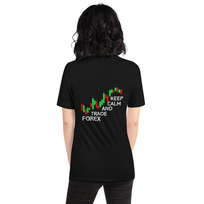 Keep Calm and Trade Forex - Unisex t-shirt ( Back Print )