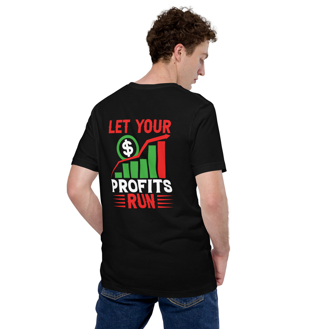 Let your Profits run V1 -  Unisex t-shirt ( Back Print )