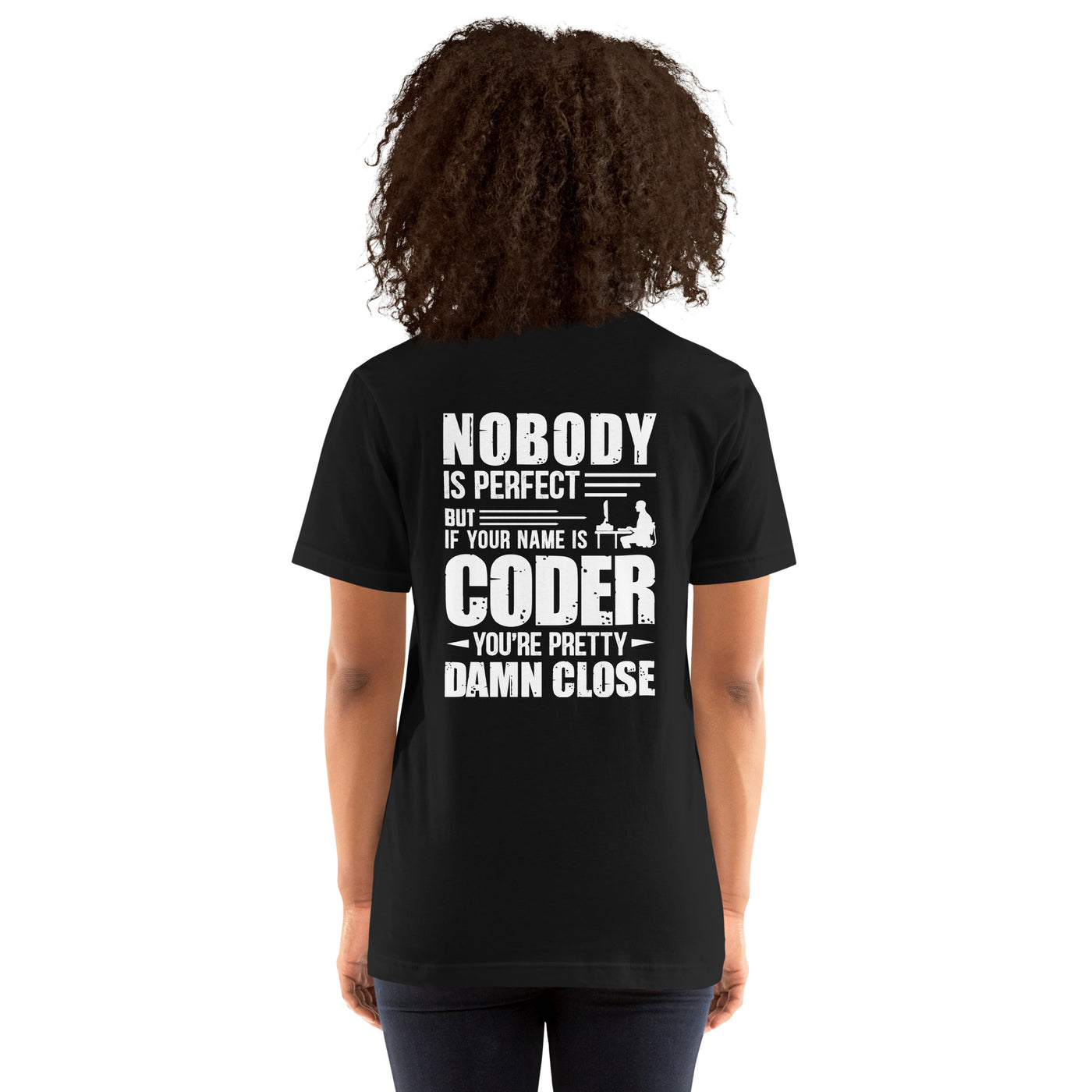 Coder Close to Perfect - Unisex t-shirt ( Back Print )