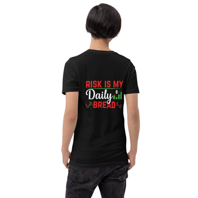 Risk is my Daily Bread - Unisex t-shirt ( Back Print )