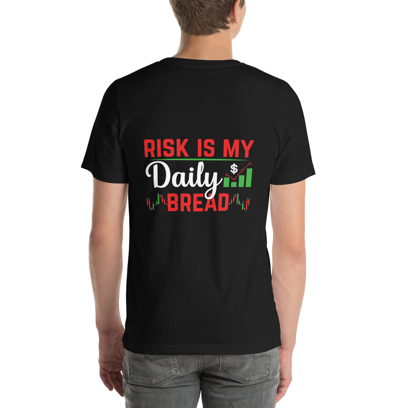 Risk is my Daily Bread - Unisex t-shirt ( Back Print )