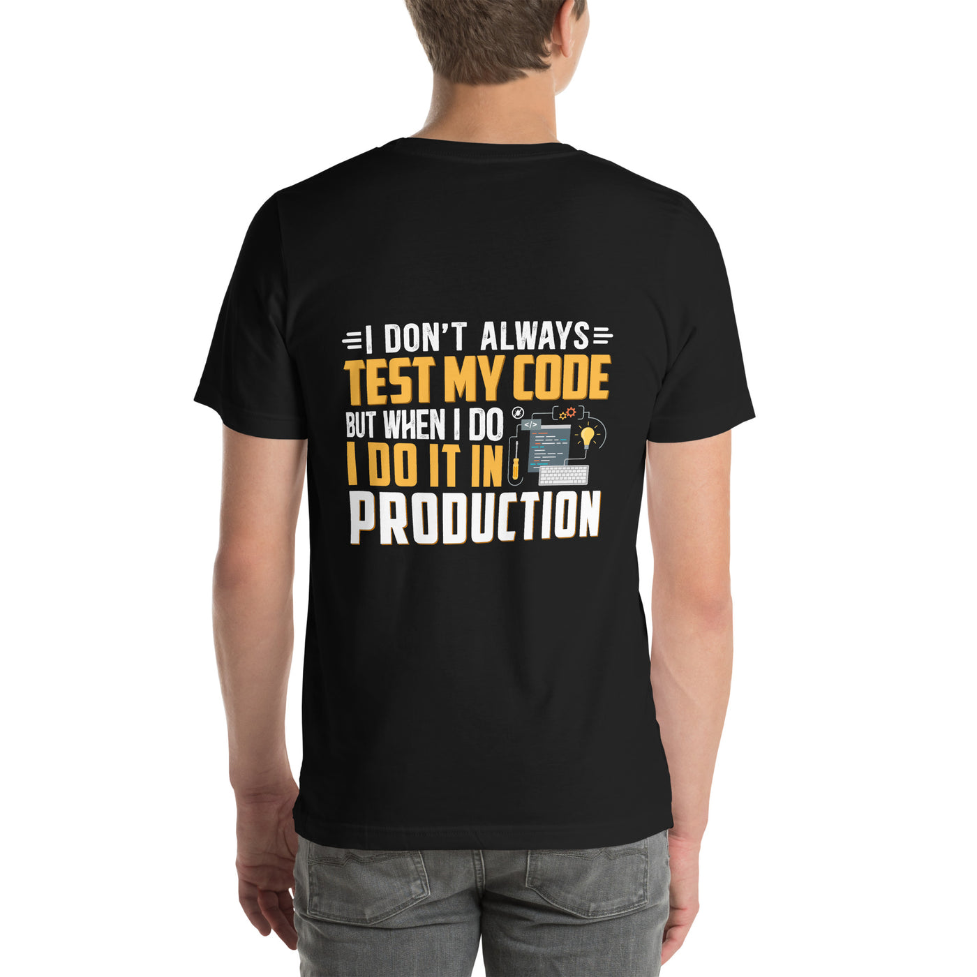 I don't always Test my code - Unisex t-shirt ( Back Print )