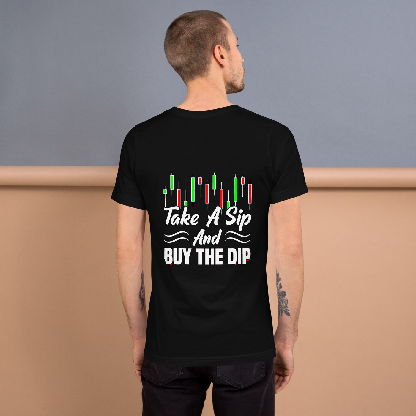 Take a Sip and Buy the Dip - Unisex t-shirt ( Back Print )