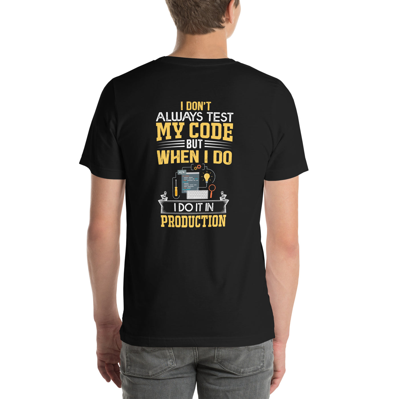 I don't always Test my code V1 - Unisex t-shirt ( Back Print )
