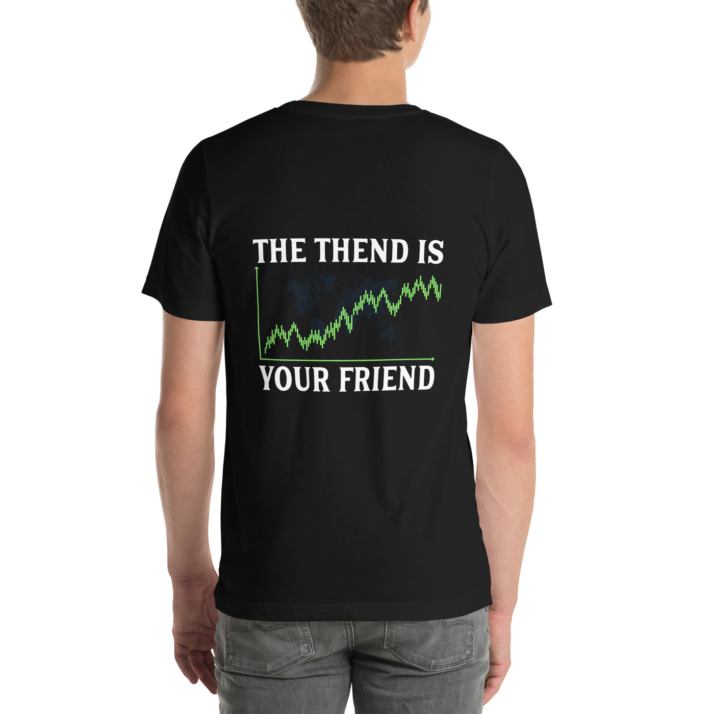 The Trend is your friend - Unisex t-shirt ( Back Print )