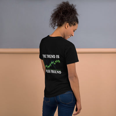 The Trend is your friend - Unisex t-shirt ( Back Print )