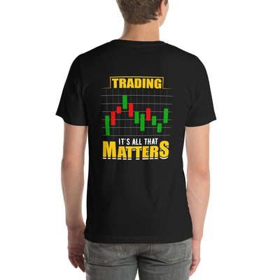 Trading; It's all that Matters V1 - Unisex t-shirt ( Back Print )