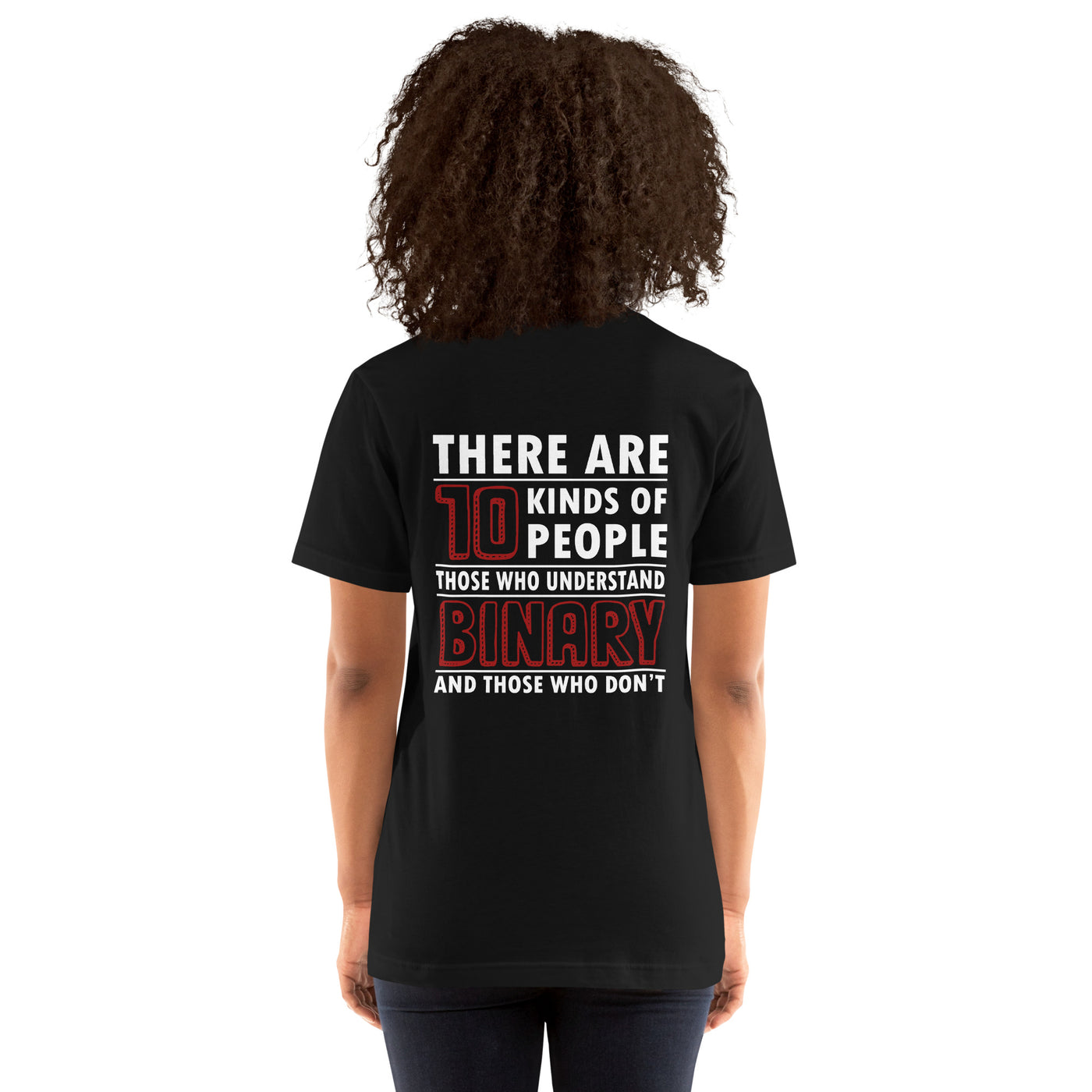 There are 10 kinds of People - Unisex t-shirt ( Back Print )