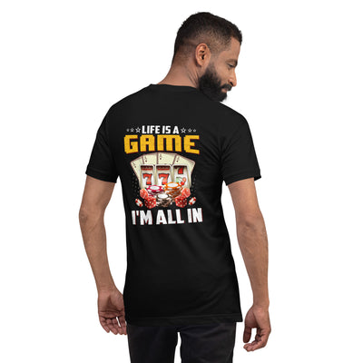Life is a Game: I'm all in - Unisex t-shirt ( Back Print )