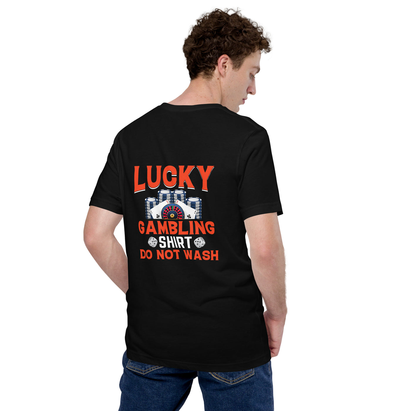 Lucky Gambling Shirt: Do Not Wash - Unisex t-shirt ( Back Print )