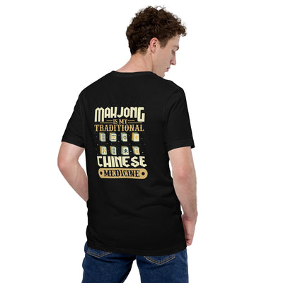 Mahjong is my Traditional Chinese Medicine - Unisex t-shirt ( Back Print )