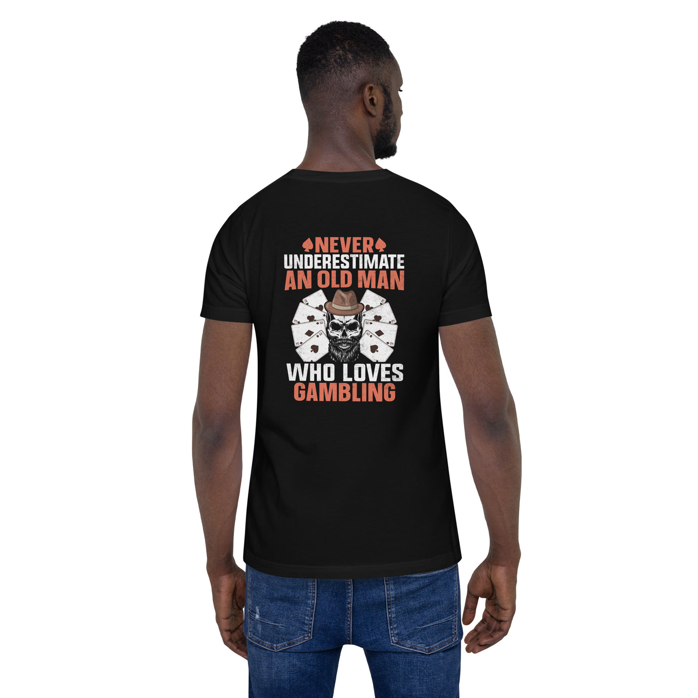 Never Underestimate an old man who Loves gambling - Unisex t-shirt ( Back Print )