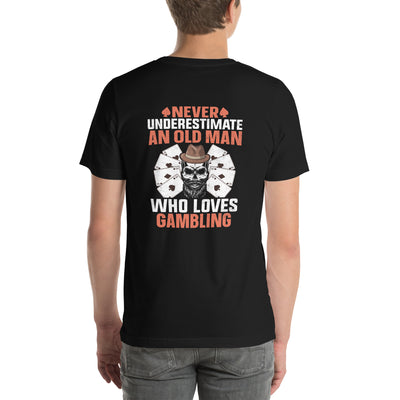 Never Underestimate an old man who Loves gambling - Unisex t-shirt ( Back Print )
