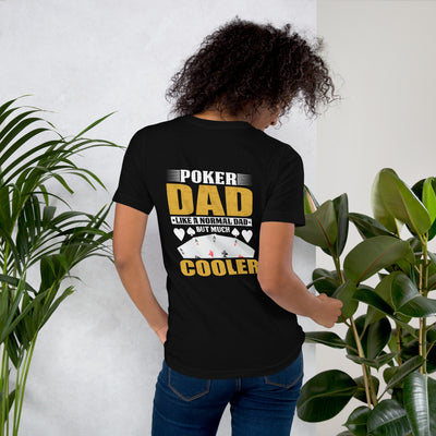 Poker Dad is like a Normal Dad but much Cooler - Unisex t-shirt ( Back Print )