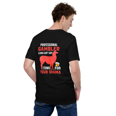 Profession Gambler Llama ain't Got time for your Drama - Unisex t-shirt ( Back Print )