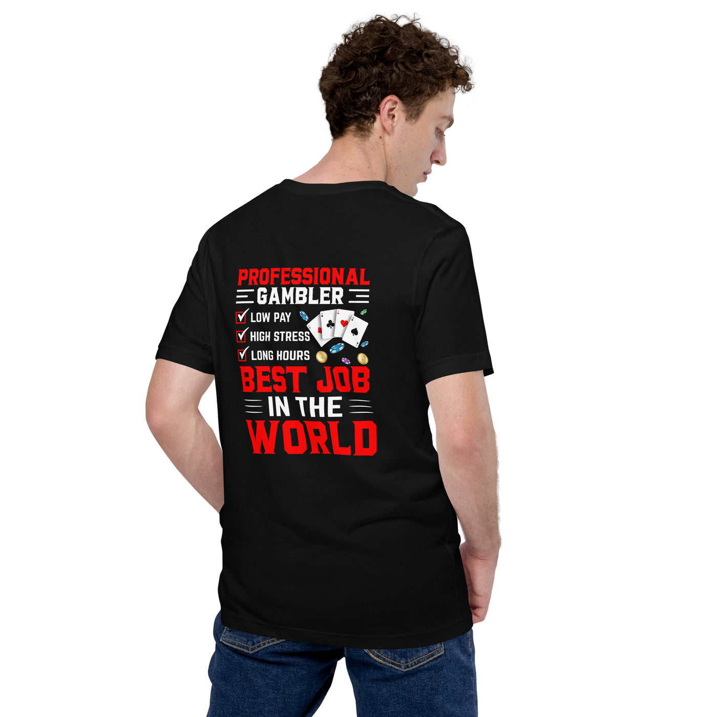 Professional Gambler: The Best Job in the World - Unisex t-shirt ( Back Print )