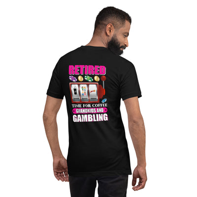 Retired: Time for Coffee, Grandkids and Gambling - Unisex t-shirt ( Back Print )