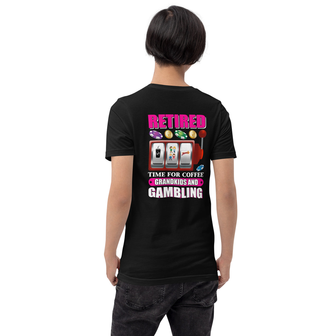Retired: Time for Coffee, Grandkids and Gambling - Unisex t-shirt ( Back Print )
